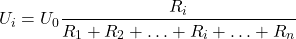 \[   U_i = U_0 \frac{R_i}{R_1 + R_2 + \ldots + R_i + \ldots + R_n}\]