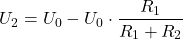 \[   U_2 = U_0 - U_0 \cdot \frac{R_1}{R_1 + R_2}\]