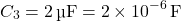 \[  C_3 = 2 \, \text{µF} = 2 \times 10^{-6} \, \text{F}\]