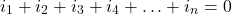 \[i_1 + i_2 + i_3 + i_4 + \ldots + i_n = 0\]