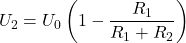 \[   U_2 = U_0 \left( 1 - \frac{R_1}{R_1 + R_2} \right)\]