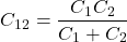 \[  C_1_2 = \frac{C_1 × C_2}{C_1 + C_2}\]