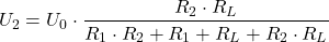 \[U_2 = U_0 \cdot \frac{R_2 \cdot R_L}{R_1 \cdot R_2 + R_1 + R_L + R_2 \cdot R_L}\]